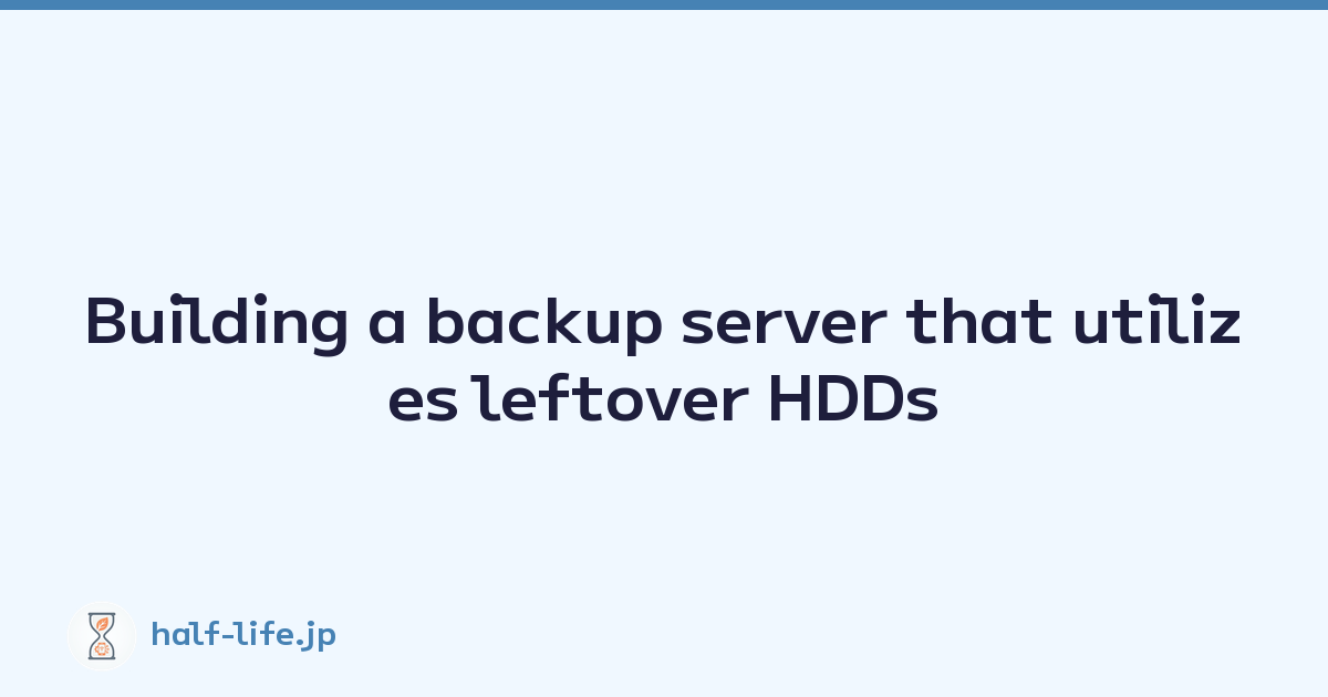 Building a backup server that utilizes leftover HDDs