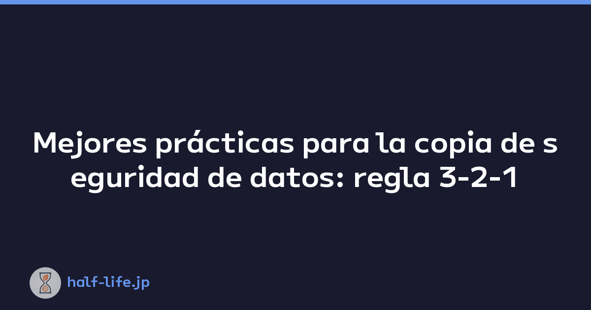 Featured image of post Mejores prácticas para la copia de seguridad de datos: regla 3-2-1