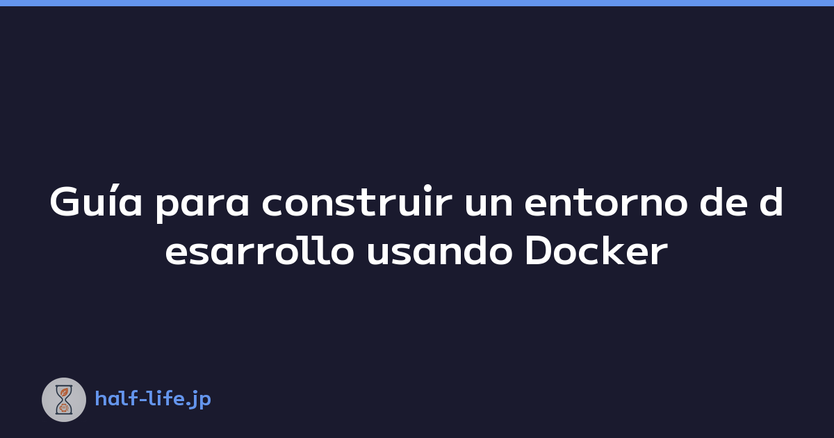 Featured image of post Guía para construir un entorno de desarrollo usando Docker