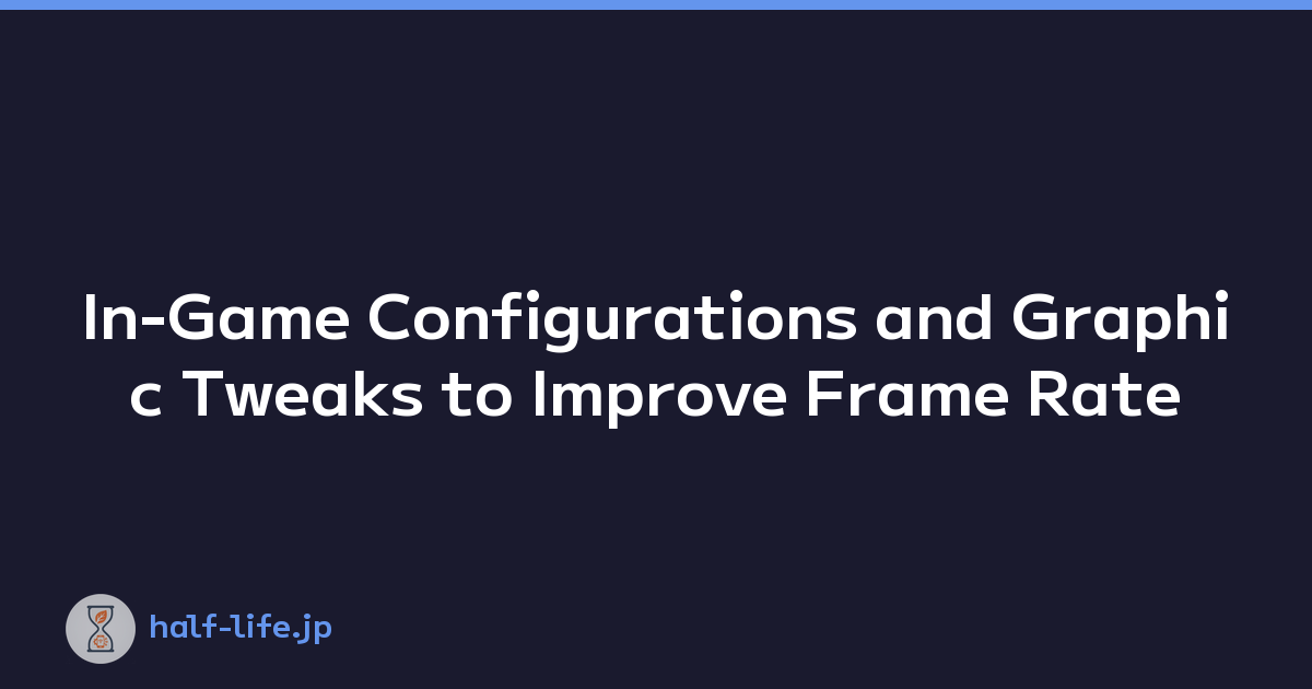 Featured image of post In-Game Configurations and Graphic Tweaks to Improve Frame Rate