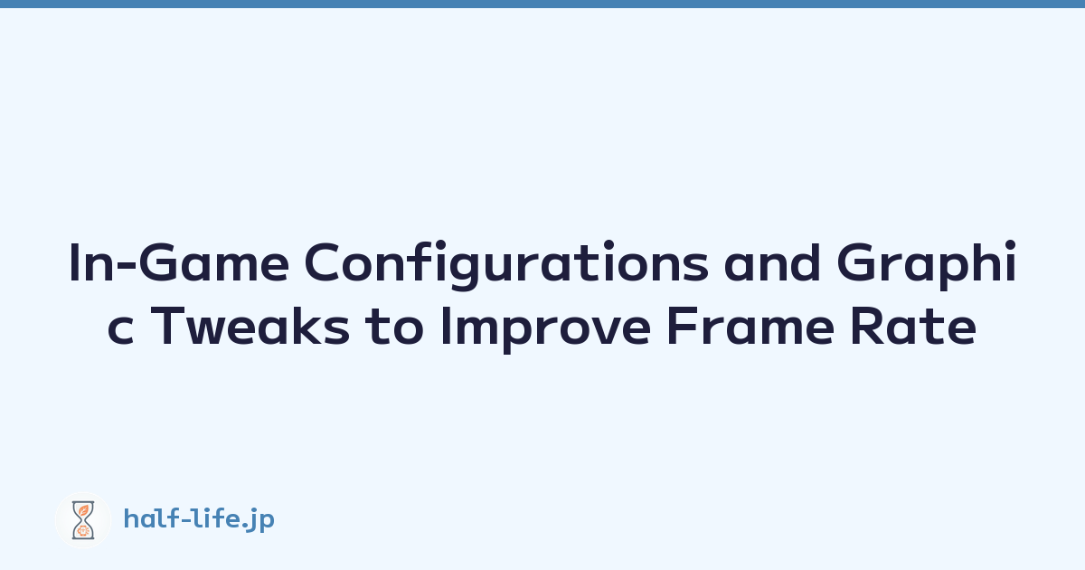 Featured image of post In-Game Configurations and Graphic Tweaks to Improve Frame Rate