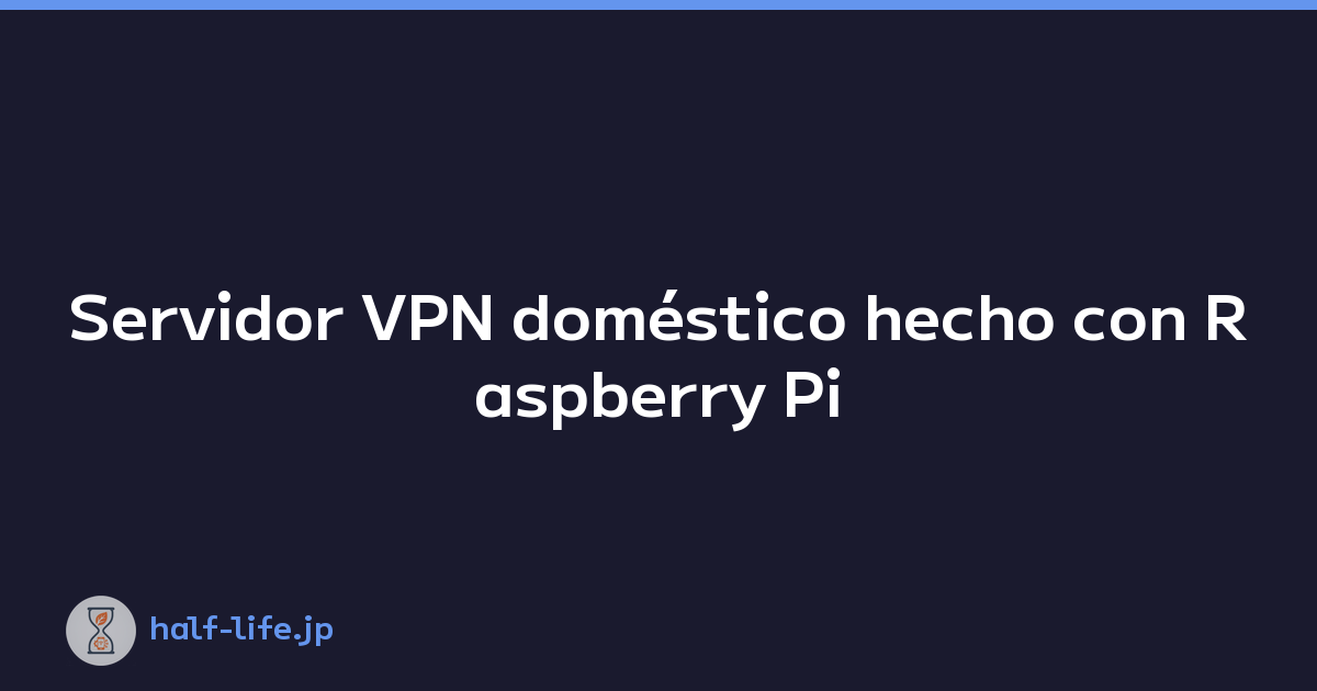 Featured image of post Servidor VPN doméstico hecho con Raspberry Pi