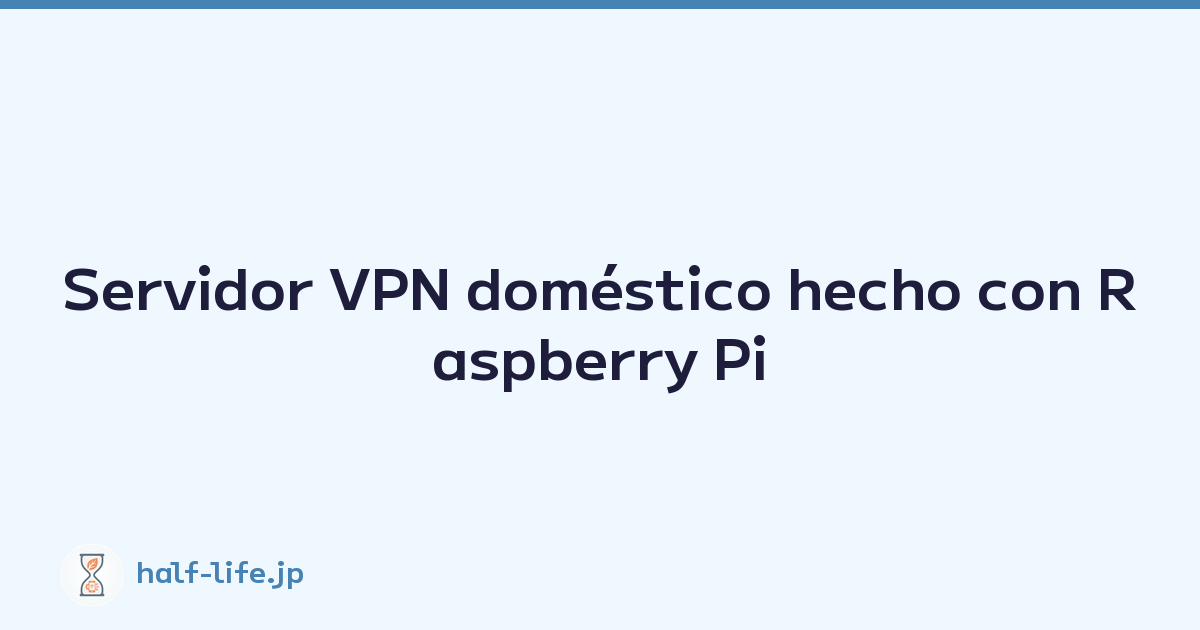 Featured image of post Servidor VPN doméstico hecho con Raspberry Pi