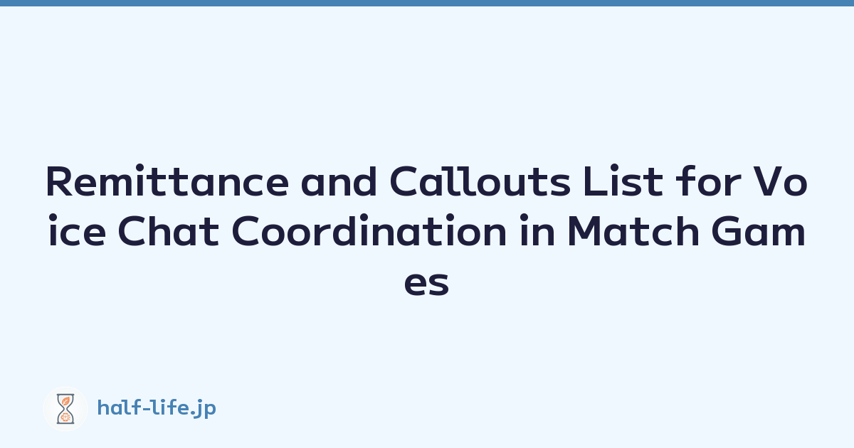 Featured image of post Remittance and Callouts List for Voice Chat Coordination in Match Games